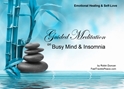 GM - Busy-Mind & Insomnia Guided Meditation Busy-Mind & Insomnia, insomnia, busy mind, i cant turn my mind off, cant sleep, how to be calm, too many things on my mind, how to turn my brain off, Busy-Mind & Insomnia, Guided Meditation, Meditation for Beginners, Meditation, how to calm my mind, what is guided meditation, meditations based on a course in miracles, help me find peace, where is god, Robin Duncan meditations, need help in calming my mind, help with worry, meditations and a course in miracles, ACIM Meditations, Help me to meditate, Guided Meditation for sleep, Meditation for anxiety, Meditation for Stress, Guided visualization Meditation, Guided visualization
