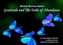 Gratitude and The Table of Abundance In miracles, Miracle Monday, Audio, Lecture, Audio Lecture, Robin Duncan, Miracle Center Ca, ready, ACIM, wealth of, What is Acim,